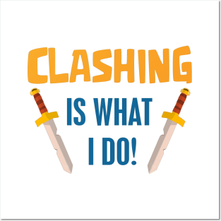 Clashing Is what I do Posters and Art